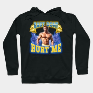 Mike O'Hearn Baby Don't Hurt Me Hoodie